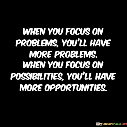 When You Focus And Problems You'll Have More Quotes