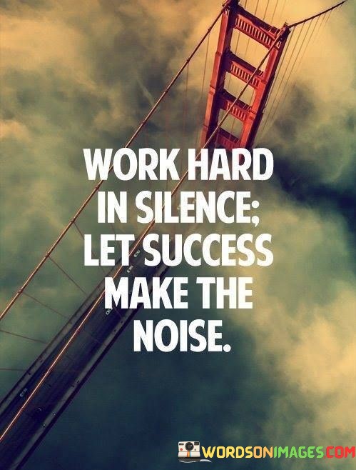 Work-Hard-In-Silence-Let-Success-Make-The-Noise-Quotes.jpeg