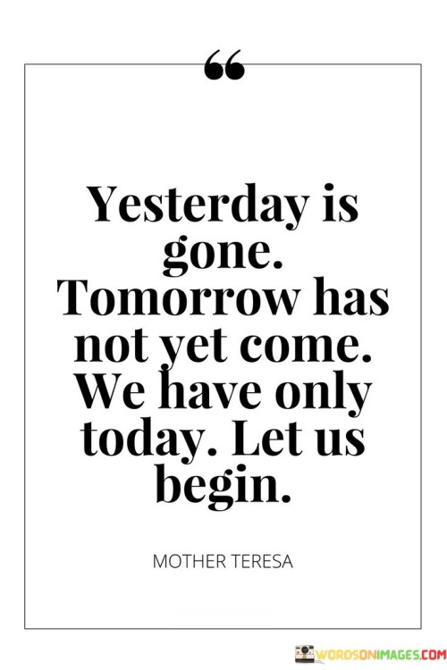 Yesterday-Is-Gone-Tomorroe-Has-Not-Yet-Come-We-Have-Only-Quotes.jpeg