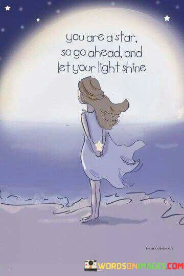 You-Are-Star-So-Go-Ahead-And-Let-Your-Light-Shine-Quotes.jpeg