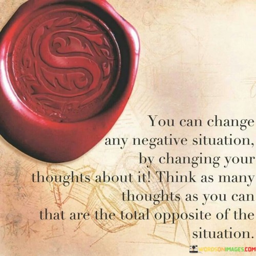 You Can Change Any Negative Situation By Changing Quotes