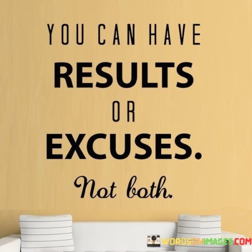 You Can Have Results Or Excuses Not Both Quotes