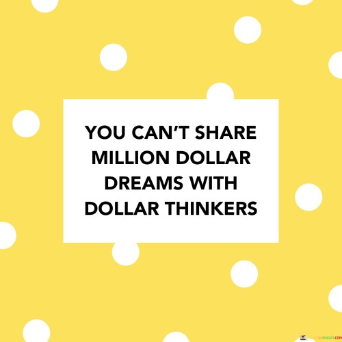You-Cant-Share-Million-Dollar-Dreams-With-Dollar-Quotes.jpeg