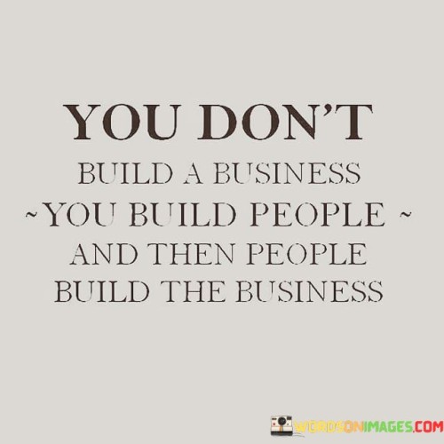 You-Dont-Build-A-Business-You-Build-People-Quotes.jpeg
