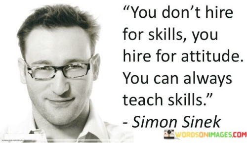 You-Dont-Hire-For-Skills-You-Hire-For-Attitude-Quotes.jpeg