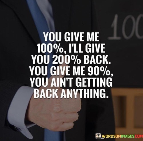 You-Give-Me-100-Ill-Give-You-200-Back-Quotes.jpeg