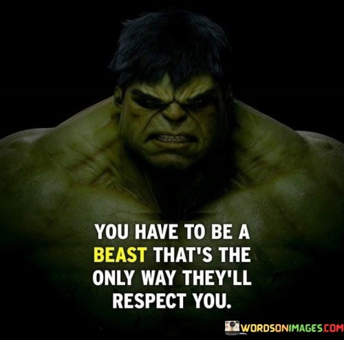 You-Have-To-Be-Beast-Thats-The-Only-Way-Quotes.jpeg