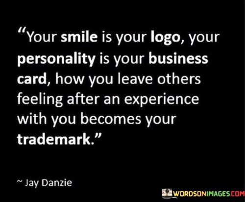 Your Smile Is Your Logo Your Personality Quotes