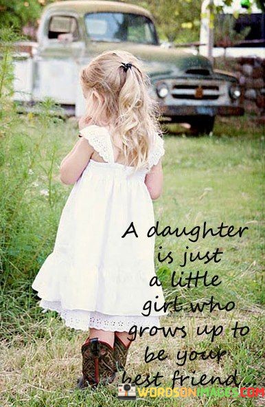 A-Daughter-Is-Just-A-Little-Girt-Who-Grows-Up-To-Be-Your-Quotes.jpeg