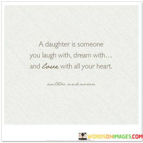 A-Daughter-Is-Someone-You-Laugh-With-Dream-With-And-Love-Quotes.jpeg