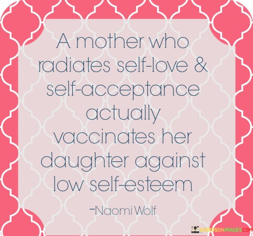 A Mother Who Radiates Self Love & Self Acceptance Actually Quotes