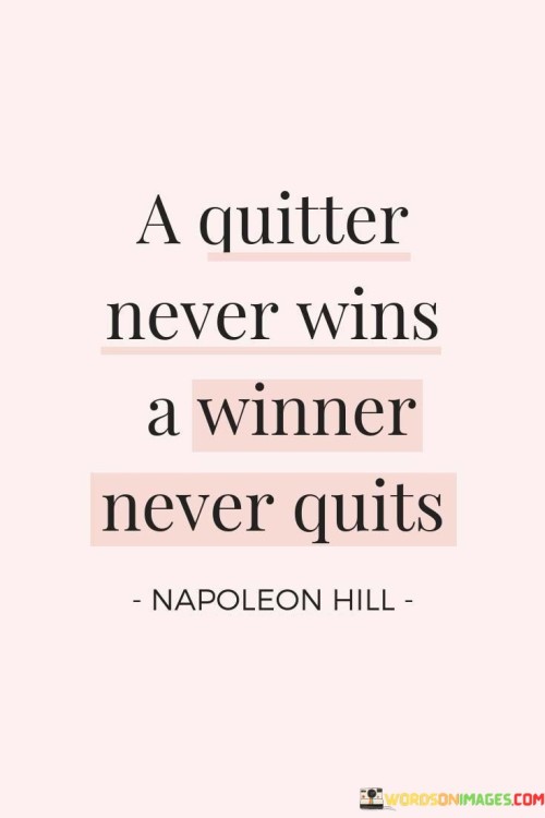 A-Quitter-Never-Wins-A-Winner-Never-Quits-Quotes.jpeg