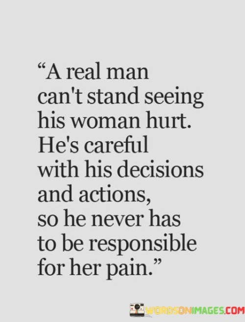 A Real Man Can't Stand Seeing His Woman Hurt He's Quotes