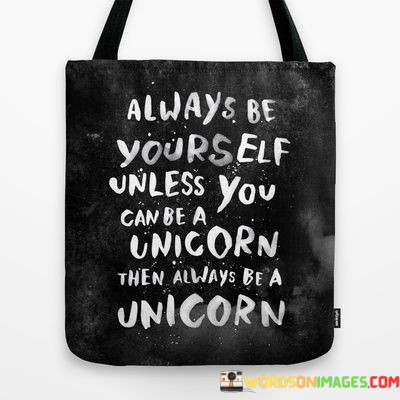 Always-Be-Yourself-Unless-You-Can-Be-A-Unicorn-Then-Always-Be-A-Unicorn-Quotes.jpeg
