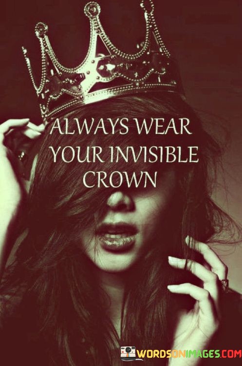 Always-Wear-Your-Invisble-Crown-Quotes.jpeg