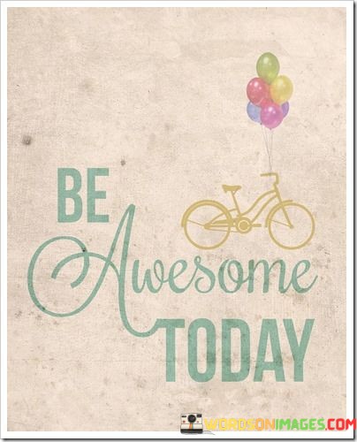 Be-Awesome-Today-Quotes.jpeg