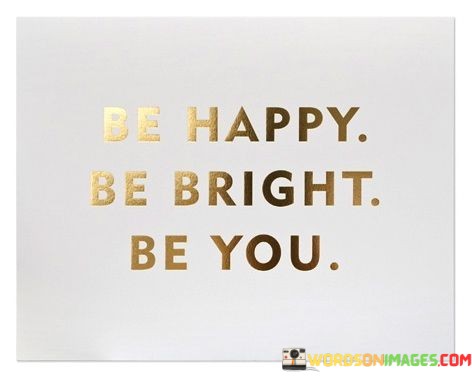 Be-Happy-Be-Bright-Be-You-Quotes.jpeg