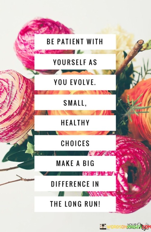 Be-Patient-With-Yourself-As-You-Evolve-Small-Healthy-Choices-Quotes.jpeg
