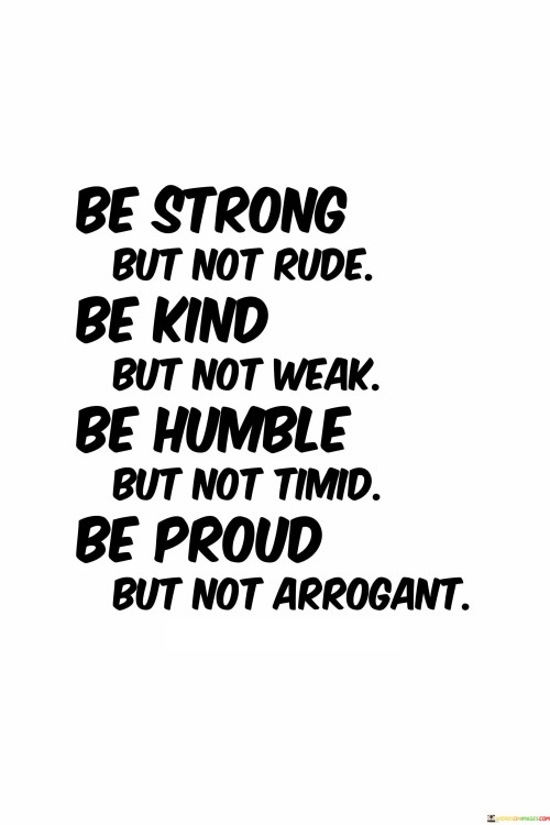 Be Strong But Not Rude Be Kind But Not Weak Quotes