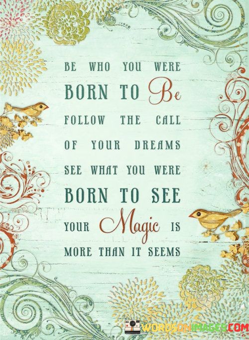 Be-Who-You-Were-Born-To-Be-Foolow-The-Call-Quotes.jpeg