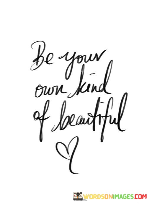 Be-Your-Own-Kind-Of-Beautiful-Quotes.jpeg