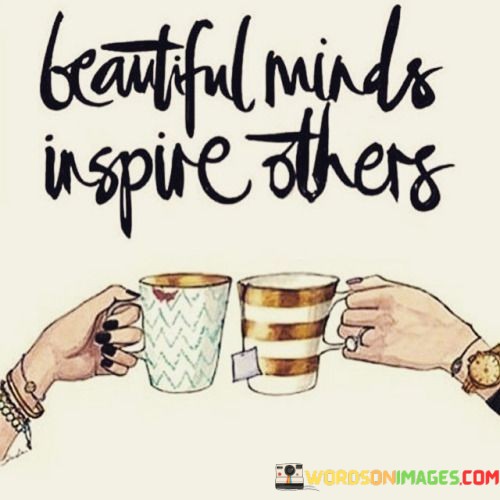 Beautifu-Minds-Inspire-Others-Quotes.jpeg