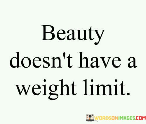Beauty-Doesnt-Have-A-Weight-Limit-Quotes.jpeg