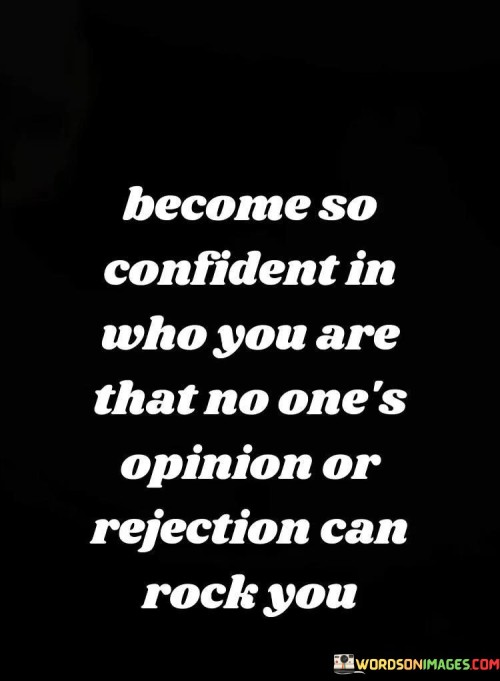 Become-So-Confident-In-Who-You-Are-That-No-Ones-Opinion-Quotes3f53043c0ad9309d.jpeg