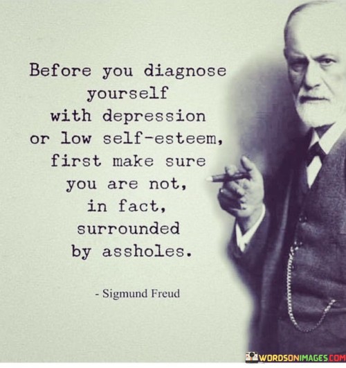 Before-You-Diagnose-Yourself-With-Depression-Or-Low-Self-Esteem-First-Quotes.jpeg