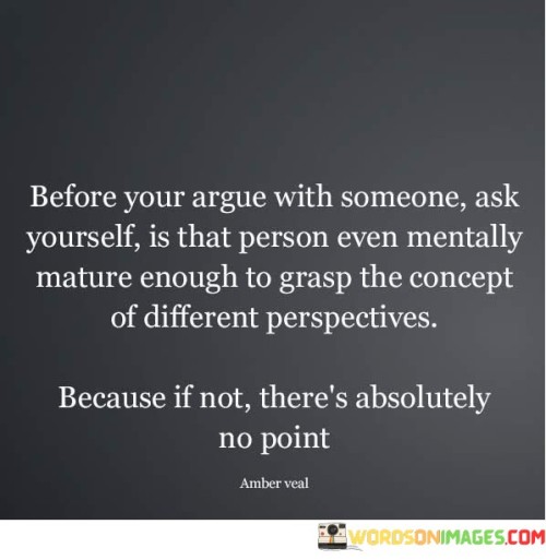 Before-Your-Agrue-With-Someone-Ask-Yourself-Is-That-Person-Quotes.jpeg