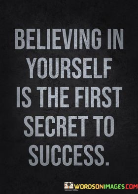 Believing-In-Yourself-Is-The-First-Secret-To-Success-Quotes.jpeg