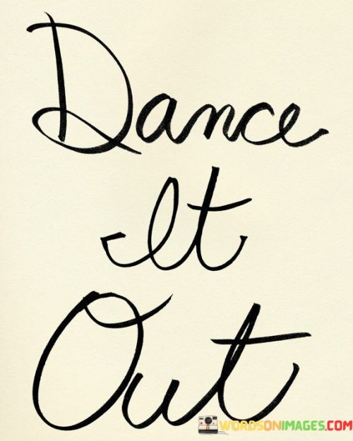 Dance-It-Out-Quotes.jpeg