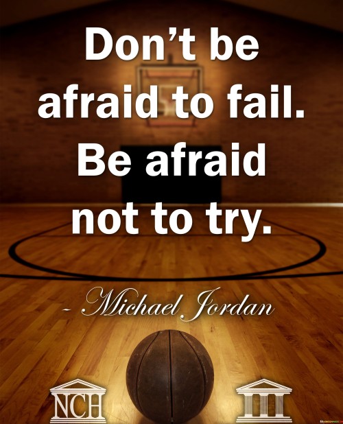 Dont-Be-Afraid-To-Fail-Be-Afraid-Not-To-Try-Quotes.jpeg