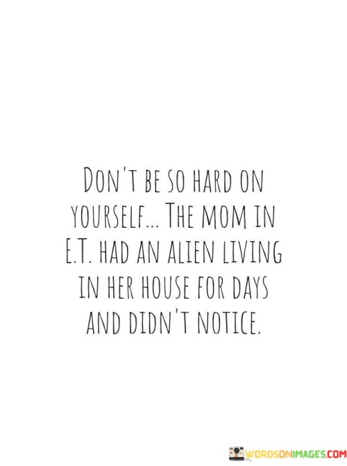 Dont-Be-So-Hard-On-Yourself-The-Mom-Quotes.jpeg