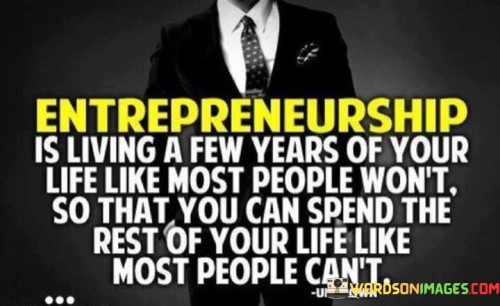 Enterpreneurship-Is-Living-A-Few-Years-Of-Your-Life-Like-Most-Quotes.jpeg