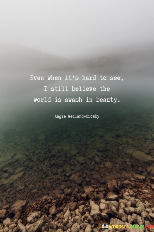 Even-When-Its-Hard-To-See-I-Still-Believe-The-Quotes.jpeg