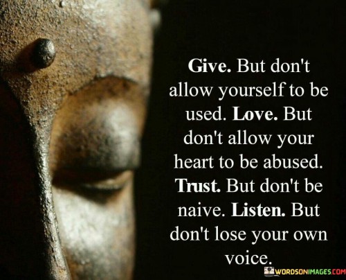 Give But Don't Allow Yourself To Be Used Love But Quotes