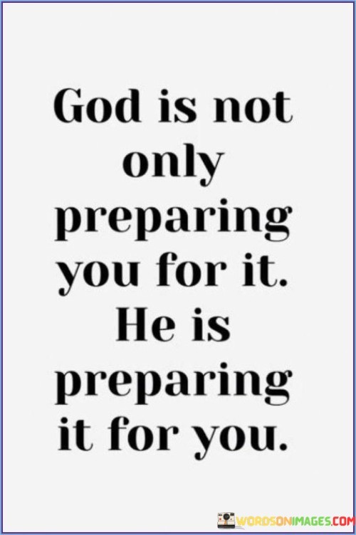 God-Is-Not-Only-Preparing-You-For-It-He-Is-Preparing-Quotes.jpeg