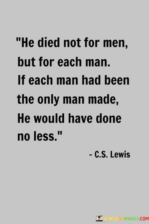 He Died Not For Men But For Each Man If Each Quotes