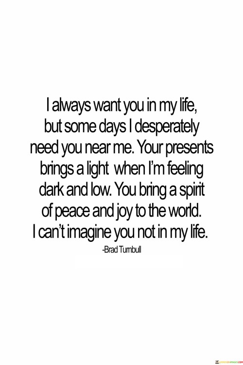 I-Always-Want-You-In-My-Life-But-Some-Days-Quotes.jpeg