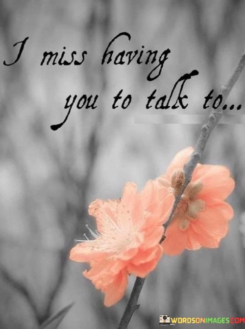 I Miss Having You To Talk To Quotes