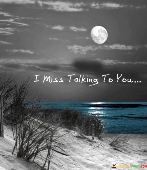 I Miss Talking To You Quotes