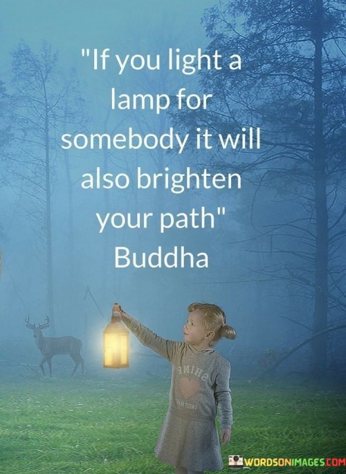 If You Light A Lamp For Somebody It Will Also Brighten Quotes