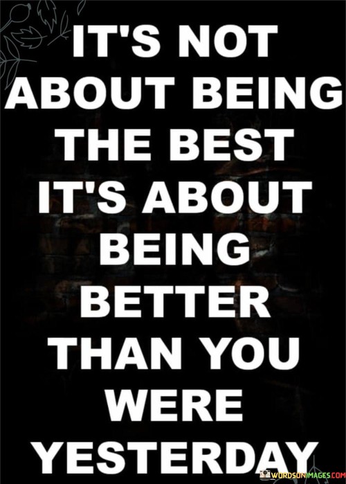 Its-Not-About-Being-The-Best-Its-About-Being-Better-Quotes.jpeg