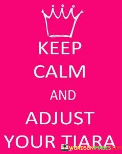 Keep-Calm-And-Adjust-Your-Tiara-Quotes.jpeg