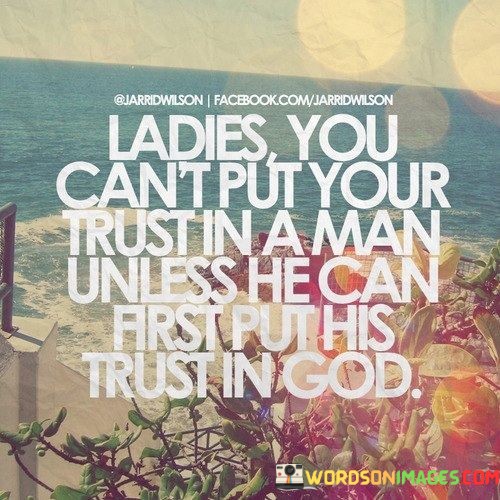 Ladies-You-Cant-Put-Your-Trust-In-A-Man-Unless-Quotes.jpeg