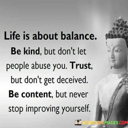 Life Is About Balance Be Kind But Don't Let People Quotes