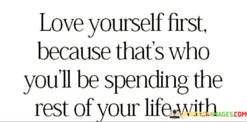 Love-Yourself-First-Because-Thats-Who-Youll-Be-Spending-Quotes.jpeg