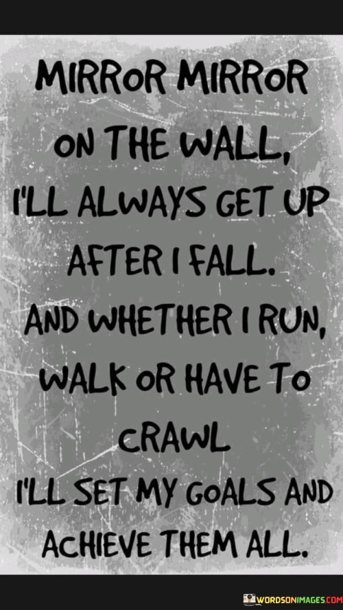 Mirror-Mirror-On-The-Wall-Ill-Always-Get-Up-After-I-Fall-Quotes.jpeg