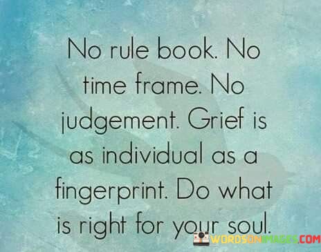 No-Rule-Book-No-Time-Frame-No-Judgement-Grief-Is-As-Individual-As-A-Fingerprint-Quotes.jpeg